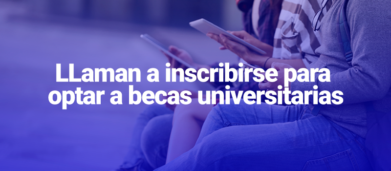 Llaman a inscribirse para optar a becas universitarias estatales